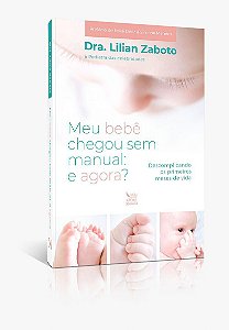 Meu bebê chegou sem manual: e agora? Descomplicando os primeiros meses de vida - 1ª Ed/2025