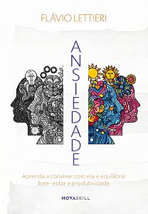 Ansiedade: aprenda a conviver com ela e equilibrar bem-estar e produtividade - 1ª Ed/2025