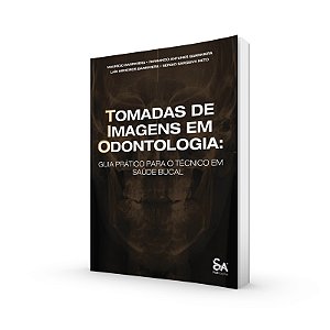 Tomadas de Imagens em Odontologia: Guia Prático para o Técnico em Saúde Bucal - 1ª Ed/2025