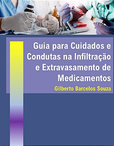 Guia para Cuidados e Condutas na Infiltração e Extravasamento de Medicamentos - 1ª Ed/2025