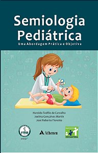 Semiologia Pediátrica Uma Abordagem Prática e Objetiva - 1 ª Edição 2026