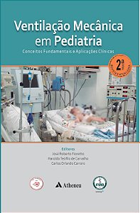 Ventilação Mecânica em Pediatria Conceitos Fundamentais e Aplicações Clínicas - 2ª Ed/2026