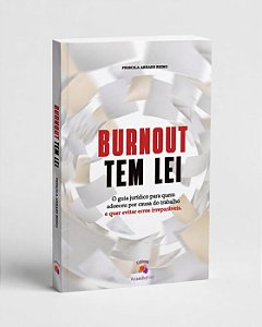 Burnout tem Lei: Guia Jurídico para Quem Adoeceu por Causa do Trabalho - 1ª Edição 2026