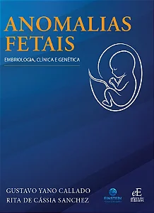 Anomalias Fetais Embriologia Clínica e Genética