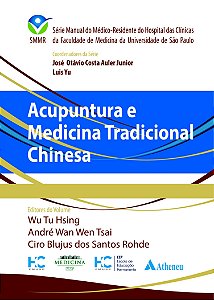 Acupuntura e Medicina Tradicional Chinesa - SMMR - HCFMUSP - 1ª Edição 2019
