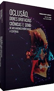 Oclusão, Dores Orofaciais Crônicas e Sono: De Mecanismos Periféricos a Centrais - 2ª Edição 2020