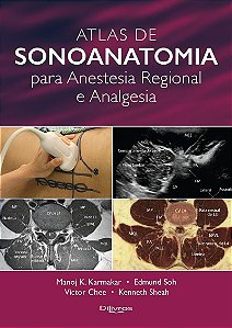 Atlas de Sonoanatomia para Anestesia Regional e Analgesia - 1ª Edição 2019