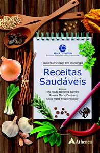 Guia Nutricional em Oncologia - Receitas Saudáveis - 1ª Edição 2017