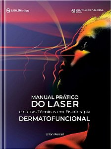  Manual Prático Do Laser E Outras Técnicas Em Fisioterapia Dermatofuncional - 1ª Edição 2021