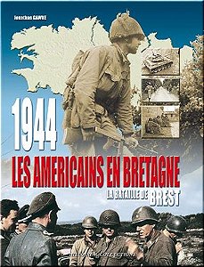 1944 les américains en Bretagne : La bataille de Brest - Jonathan Gawne