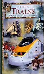 A Guide To Trains - The World's Greatest Trains, Tracks & Travel - Editor: David Jackson