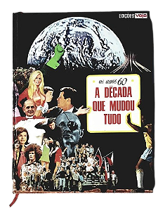 Os Anos 60, A Década que Mudou Tudo - Edições Veja