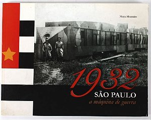 1932 São Paulo, a Máquina de Guerra - Autor: Mário Monteiro