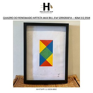QUADRO DO RENOMADO ARTISTA MAX BILL EM SERIGRAFIA – 0,40M X 0,55M