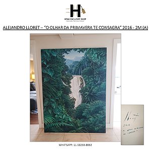 QUADRO ALEJANDRO LLORET – TELA “O OLHAR DA PRIMAVERA TE CONSAGRA” 2016 - 2M (A)