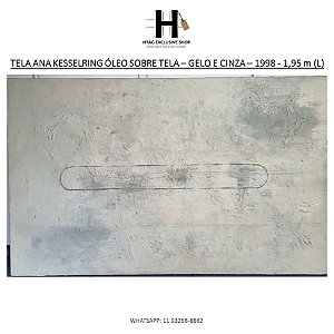 TELA ANA KESSELRING ÓLEO SOBRE TELA – GELO E CINZA – 1998 - 1,95 m (L) x 0,96 m (A)