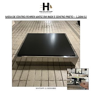 MESA DE CENTRO FEHRER MATIZ LATERAIS DE INOX E CENTRO EM INOX PRETO