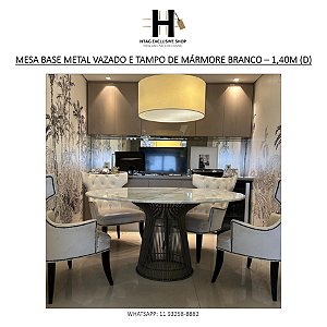 MESA REDONDA BASE METAL VAZADO E TAMPO DE MÁRMORE BRANCO – 1,40M (D)