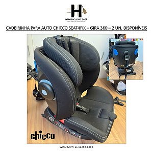 CADEIRINHA PARA AUTO CHICCO SEAT4FIX – GIRA 360 – 2 UN. DISPONÍVEIS
