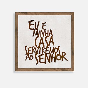Quadro Rústico Eu e minha casa serviremos ao Senhor