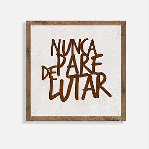 Quadro Rústico Nunca pare de lutar