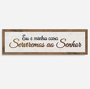 Quadro Rústico Eu e minha casa, serviremos ao Senhor