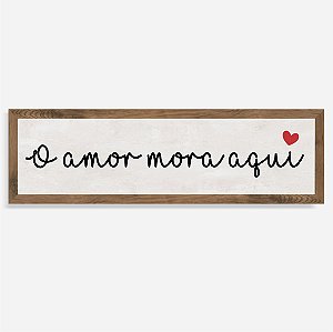 Quadro Rústico O Amor mora aqui
