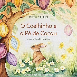 O COELHINHO E O PÉ DE CACAU - Ruth Salles