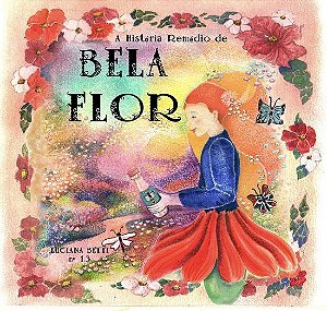 A história remédio de Bela Flor - livro n.13 - Luciana Betti