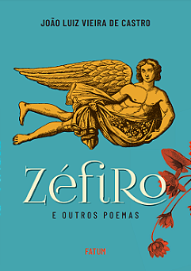 Zéfiro e outros poemas - João Luiz Vieira de Castro