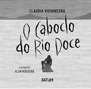 O caboclo do Rio Doce - Claudia Viuvanegra