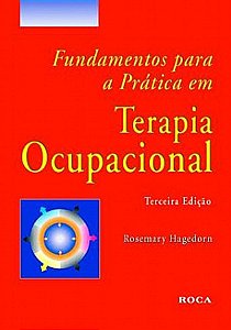 FUNDAMENTOS PARA A PRATICA EM TERAPIA OCUPACIONAL