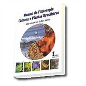 MANUAL DE FITOTERAPIA CHINESA E PLANTAS BRASILEIRAS