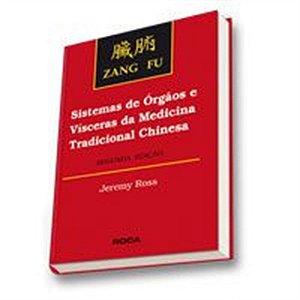 ZANG FU: SISTEMAS DE ÓRGÃOS E VÍSCERAS DA MEDICINA TRADICIONAL CHINESA