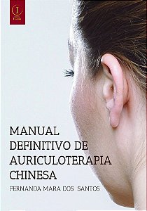 Manual Definitivo de Auriculoterapia Chinesa