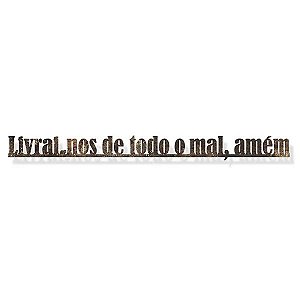 FRASE DE FERRO LIVRAI NOS DE TODO MAL