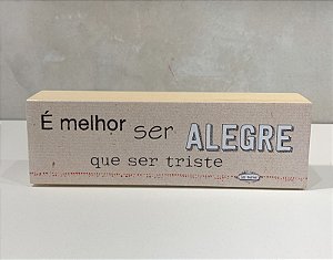MINI BLOCO DE MADEIRA E MELHOR SER ALEGRE 17X6