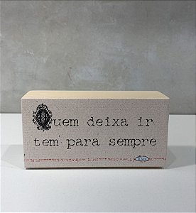 MINI BLOCO DE MADEIRA QUEM DEIXA IR 11X6