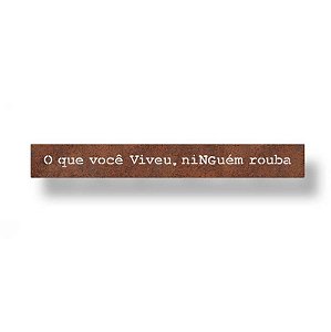 FRASE DE PAREDE PLACA O QUE VOCE VIVEU 60X8