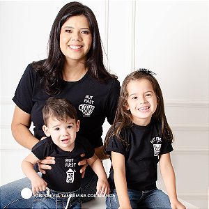 T-shirt Adulto Feminina But First Tetê (Tal Mãe/Tal Filho Filha)