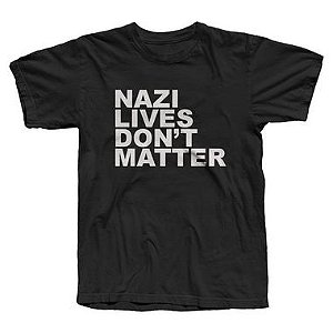 Nazi Lives Don't Matter - Camiseta