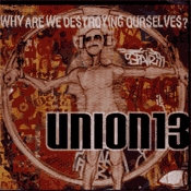 CD Union13, Why are we Destroying Ourselves?