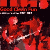 CD Good Clean Fun, Positively Positive 1997 - 2002