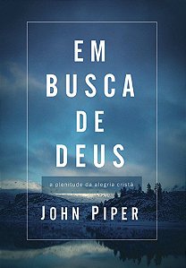 Em busca de Deus: A plenitude da alegria cristã - Publicado anteriormente sob o título: Teologia da Alegria