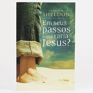 Livro Em Seus Passos O Que Faria Jesus? Charles Sheldon