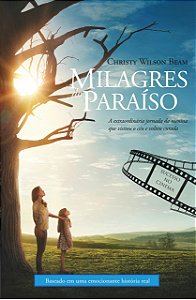 Milagres do paraíso: A extraordinária jornada da menina que visitou o céu e voltou curada Capa comum