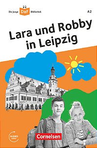 Die junge DaF-Bibliothek - Lara und Robby in Leipzig A2
