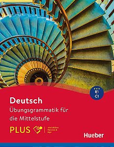Deutsch Übungsgrammatik für die Mittelstufe - Plus B1-C1