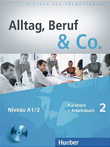 Alltag, Beruf & Co. 2 - Kursbuch + Arbeitsbuch mit Lerner-CD