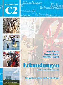 Erkundungen C2 - Integriertes Kurs- und Arbeitsbuch
